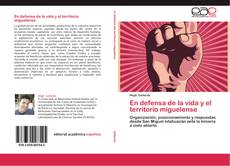 Bookcover of En defensa de la vida y el territorio miguelense