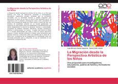 La Migración desde la Perspectiva Artística de los Niños kitap kapağı