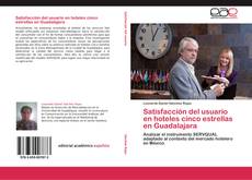 Satisfacción del usuario en hoteles cinco estrellas en Guadalajara kitap kapağı