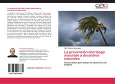 Bookcover of La prevención del riesgo asociado a desastres naturales