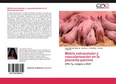 Portada del libro de Matríz extracelular y vascularización en la placenta porcina