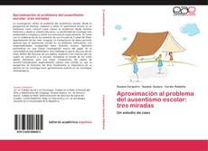 Bookcover of Aproximación al problema del ausentismo escolar: tres miradas
