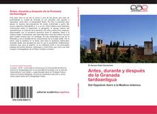 Bookcover of Antes, durante y después de la Granada tardoantigua
