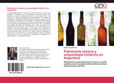 Patrimonio urbano y arqueología histórica en Argentina kitap kapağı
