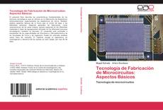 Portada del libro de Tecnología de Fabricación de Microcircuitos: Aspectos Básicos