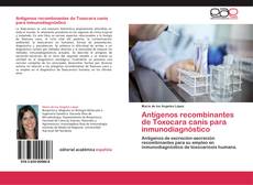 Portada del libro de Antígenos recombinantes de Toxocara canis para inmunodiagnóstico