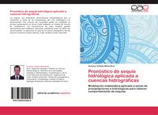 Bookcover of Pronóstico de sequía hidrológica aplicado a cuencas hidrográficas