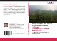 Formación docente reflexiva: interdisciplinariedad   y educación kitap kapağı