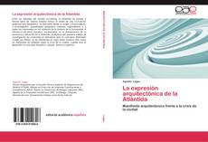 Bookcover of La expresión arquitectónica de la Atlántida