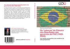 Bookcover of Os 'cabeças' da Câmara dos Deputados nos governos de FHC (1995-2002)
