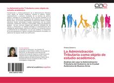 Обложка La Administración Tributaria como objeto de estudio académico.