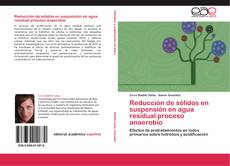Bookcover of Reducción de sólidos en suspensión en agua residual proceso anaerobio