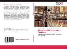 Portada del libro de Resistencia Esclava en Córdoba