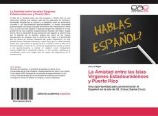 Bookcover of La Amistad entre las Islas Virgenes Estadounidenses y Puerto Rico