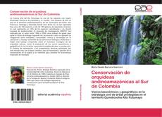 Conservación de orquídeas andinoamazónicas al Sur de Colombia kitap kapağı