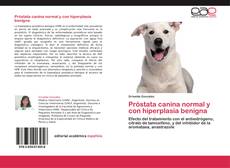 Próstata canina normal y con hiperplasia benigna kitap kapağı