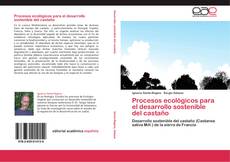 Copertina di Procesos ecológicos para el desarrollo sostenible del castaño
