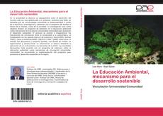 Bookcover of La Educación Ambiental, mecanismo para el desarrollo sostenible