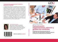 Copertina di Comunicación organizacional: solución y gestión de conflictos