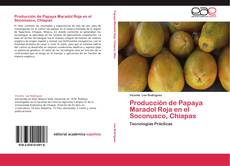 Bookcover of Producción de Papaya Maradol Roja en el Soconusco, Chiapas
