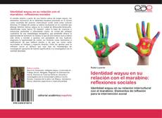 Bookcover of Identidad wayuu en su relación con el marabino: reflexiones sociales