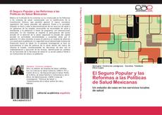 Bookcover of El Seguro Popular y las Reformas a las Políticas de Salud Mexicanas