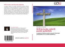 Capa do livro de Si Él te la dio, sólo Él puede quitártela 