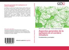 Bookcover of Aspectos generales de la epilepsia en el cerebro inmaduro