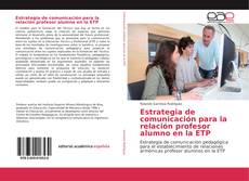 Обложка Estrategia de comunicación para la relación profesor alumno en la ETP