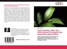 Bookcover of Unos árboles altos que ellos llaman Curagua y los españoles Aguacates