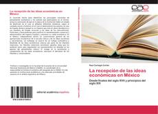 Bookcover of La recepción de las ideas económicas en México