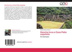 Bookcover of Kancha Inca o Casa Patio española