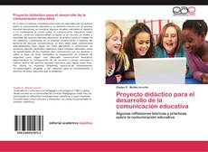 Proyecto didáctico para el desarrollo de la comunicación educativa kitap kapağı