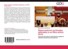 Bookcover of Observadores no lineales aplicados a un filtro activo serie