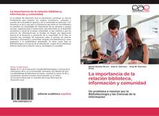 La importancia de la relación biblioteca, información y comunidad的封面