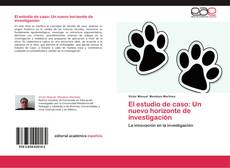 Bookcover of El estudio de caso: Un nuevo horizonte de investigación