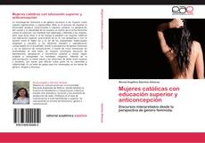 Bookcover of Mujeres católicas con educación superior y anticoncepción