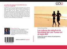 La cultura de salud en la localidad de Las Tunas en el siglo XIX kitap kapağı