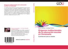Orígenes institucionales de la educación escolar en Venezuela kitap kapağı