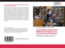 Buchcover von La práctica gramatical. Material de apoyo a la docencia universitaria