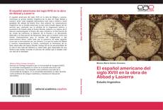 El español americano del siglo XVIII en la obra de Abbad y Lasierra kitap kapağı
