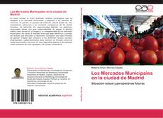 Portada del libro de Los Mercados Municipales en la ciudad de Madrid