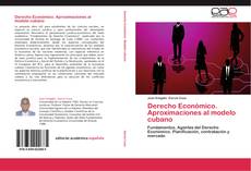 Derecho Económico. Aproximaciones al modelo cubano的封面