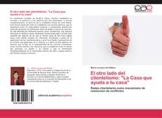 Capa do livro de El otro lado del clientelismo: "La Casa que ayuda a tu casa" 