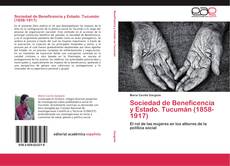 Copertina di Sociedad de Beneficencia y Estado. Tucumán (1858-1917)