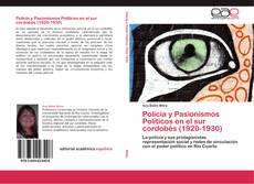 Copertina di Policía y Pasionismos Políticos en el sur cordobés (1920-1930)