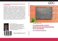 Bookcover of La educación sobre patrimonio documental de la humanidad