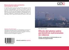 Bookcover of Efecto del plomo sobre parámetros nutricionales  en ratones