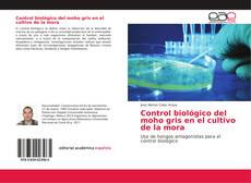Bookcover of Control biológico del moho gris en el cultivo de la mora