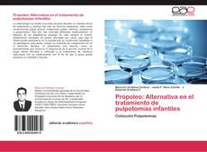 Propoleo: Alternativa en el tratamiento de pulpotomías infantiles的封面